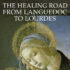 The Healing Road From Languedoc to Lourdes 2017