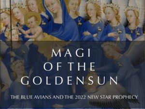 MAGI OF THE GOLDEN SUN, THE BLUE AVIANS,  AND THE 2022 NEW STAR PROPHECY: FROM RESISTANCE TO RESPLENDENCE