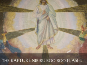 THE RAPTURE NIBIRU BOOBOO FLASH : FAKE NEWS? OR GOLDEN THREADS WE CAN USE?