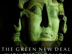 THE GREEN NEW DEAL WITH THE A.I. DEMON : CLIMATE CHANGE AND TRANSHUMAN TYRANNY