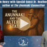 William Henry and Dr. Heather Lynn discuss The Anunnaki and the Altered State